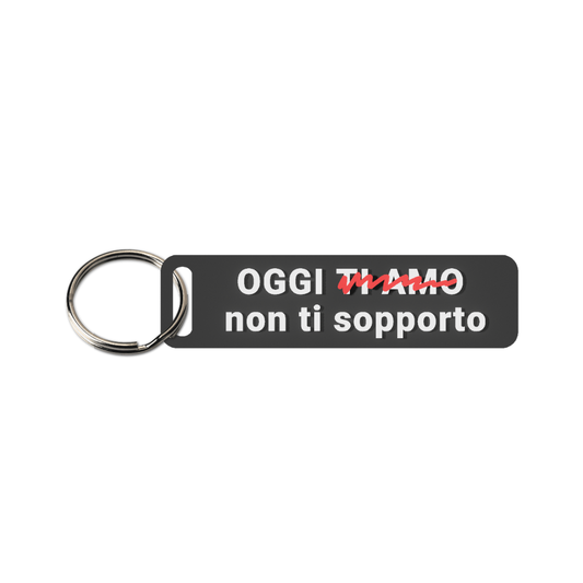 Oggi  t̶i̶ ̶a̶m̶o̶, non ti sopporto